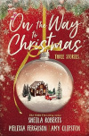 On the Way to Christmas: Three Heartwarming Stories